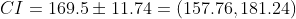 CI=169.5\pm 11.74=(157.76,181.24)