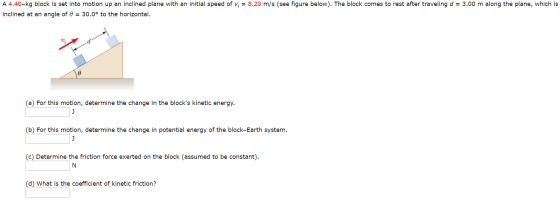 A 4.40-kg block is set into motion up an inclined plane with an initial speed of Vi = 8.20 m/s (see figure below). The block