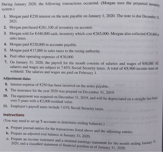 During January 2020, the following transactions occurred. (Morgan uses the perpetual inveory system.) 1. Morgan paid 250 inte