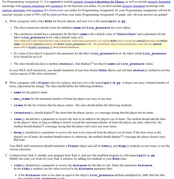 For Programming Assignment 11, it is required to include properly_formatted docstrings for Classes, as well as include proper