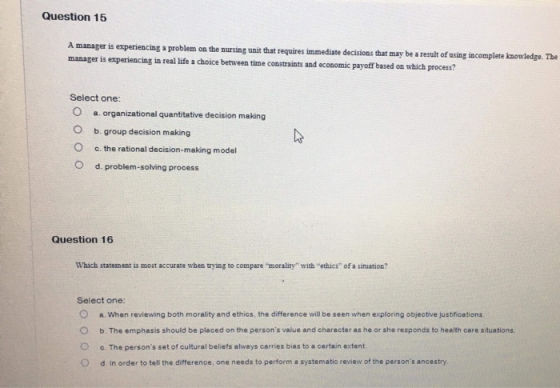 Question 15 on the mursing unit dat requires immediate decisions that may be a result of using incomplete kmowledge. The mana