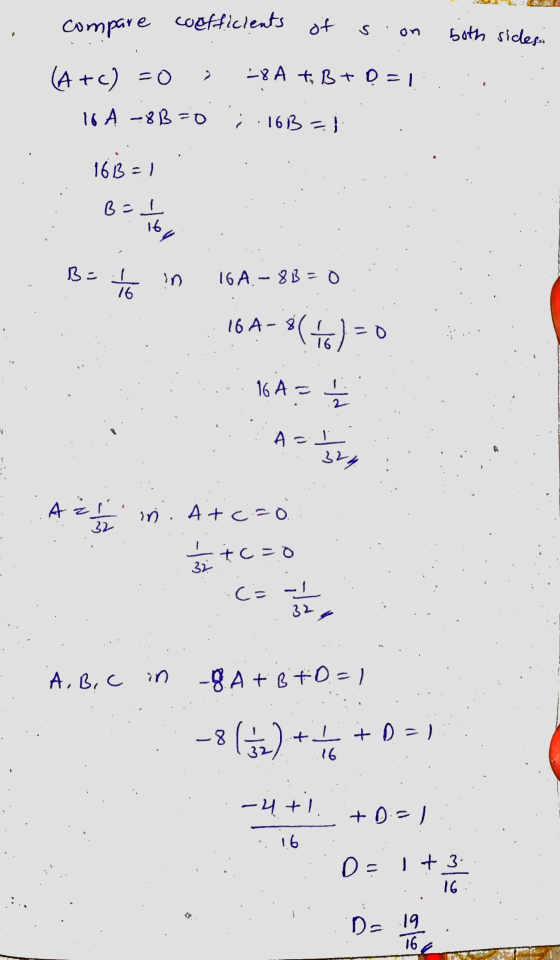 compare coefficients of son both sides. (A +C) = 0 > -8A + B + D=1 16 A-8B=0 ; .16B = 163 = 1 B=1 16 B = 1 16 16A - 8B= 16A-5