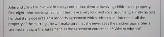 John and Ellen are involved in a very contentious divorce involving children and property. One night John meets with Ellen. T