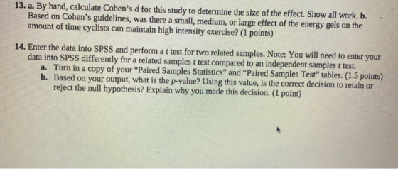 13. a. By hand, calculate Cohens d for this study to determine the size of the effect. Show all work. b. Based on Cohens gu
