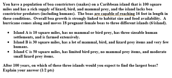 You have a population of boa constrictors (snakes) on a Caribbean island that is 100 square miles and has a rich supply of li