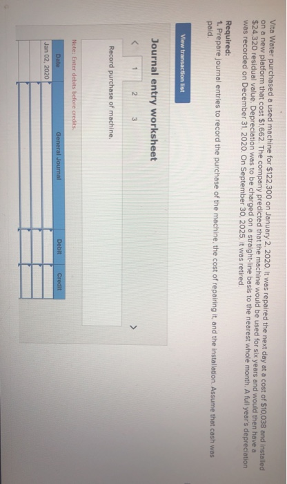 Vita Water purchased a used machine for $122,300 on January 2, 2020. It was repaired the next day at a cost of $10,038 and in