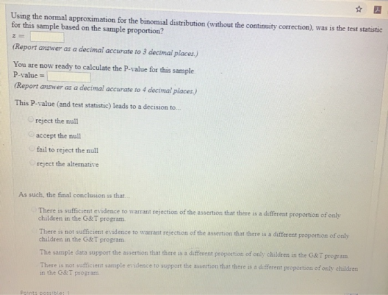 Using the normal approximation for the binomial distribution (without the continuity correction), was is the test statistic f