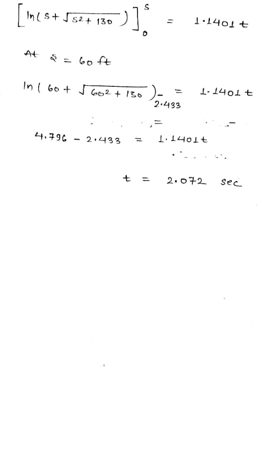 [me s+ S62* 180)] = 1.84017 ini St JS2 + 130 = 1:1401 t. At s = 60ft in 1 60+ 5 Go 2 + 136 ) = 2.433 1.1401t 4.796 - 2.433 =