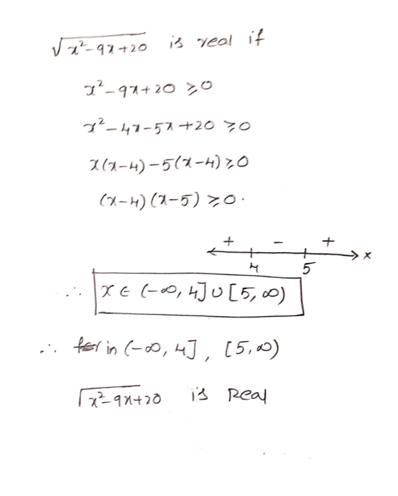 vx²-94+20 is real if a2-93+20 > 02-41-57 +20 0 261-4)-511-4)20 (X-H) (0-5) >0. + + - 5 XE (-00, hJU [5,0) fer in (-0, he], [5
