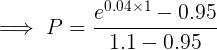 = P= 0.04xl - 0.95 1.1 -0.95
