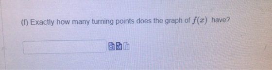 (1) Exactly how many turning points does the graph of f(x) have? 西