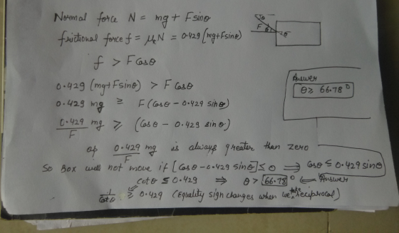 ez 66.78 Normal force N= mg+ + Fsino hal force f = HN = 0.429 (mg+ Fsine) f > Faso Auswer 0.429 (mg+ Fsino) > Fose F(Caso - 0