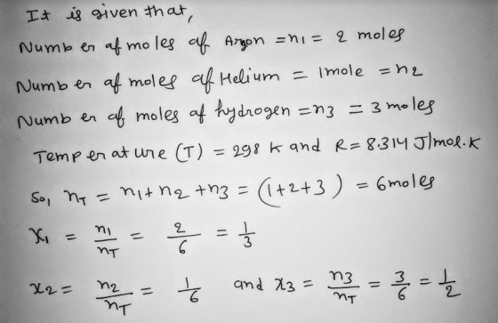It isven that Numb en al mo leg c Aron =ni 2 mole Numb en a molef c Helium Imole n Numb en af moleg af tydnogen n3= 3 meles T