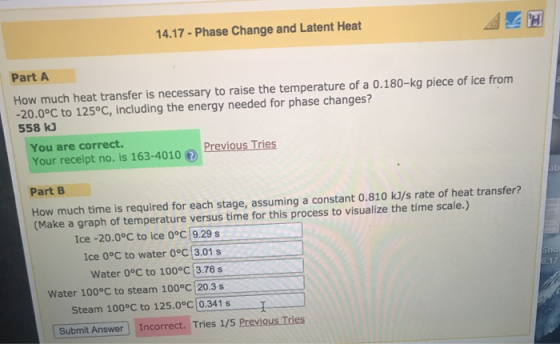 14.17 - Phase Change and Latent Heat Part A How much heat transfer is necessary to raise the temperature of a 0.180-kg piece