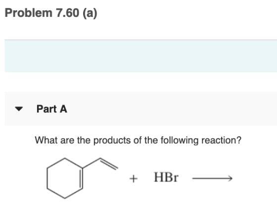 Problem 7.60 (a) Part A What are the products of the following reaction? HBr