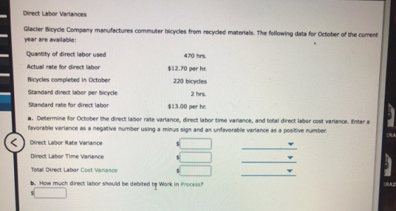 Direct Labor Variances Glacier Bicycle Company manufactures commuter bicycles from recycled materials. The following data for
