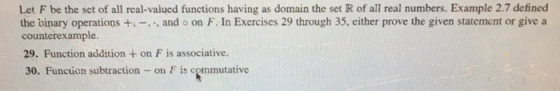 Let F be the set of all real-valued functions having as domain the set R of all real numbers. Example 2.7 defined the binary