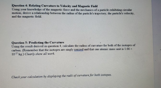 Question 4: Relating Curvature to Velocity and Magnetic Field Using your knowledge of the magnetic force and the mechanics of