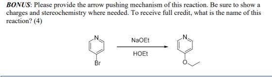 BONUS: Please provide the arrow pushing mechanism of this reaction. Be sure to show a charges and stereochemistry where neede