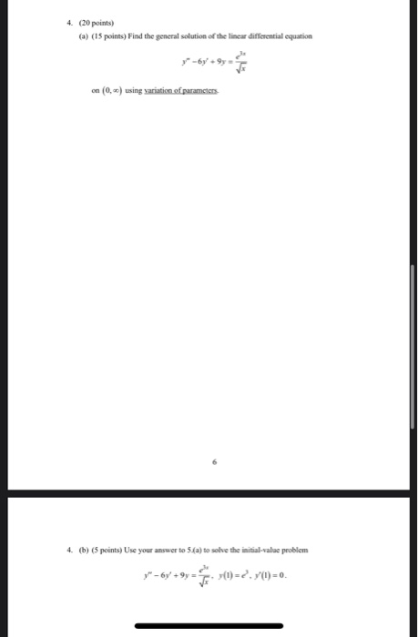 4. (20 points) (a) (15 points) Find the general solution of the linear differential equation y-bys on (0,-) using variation