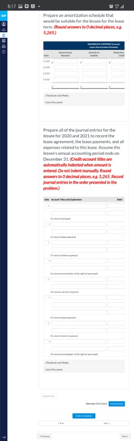 8:17 POO Prepare an amortization schedule that would be suitable for the lessee for the lease term. (Round answers to decimal