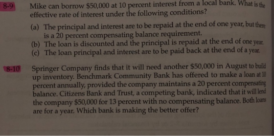 8-9 Mike can borrow $50,000 at 10 percent interest from a local bank. What is the effective rate of interest under the follow