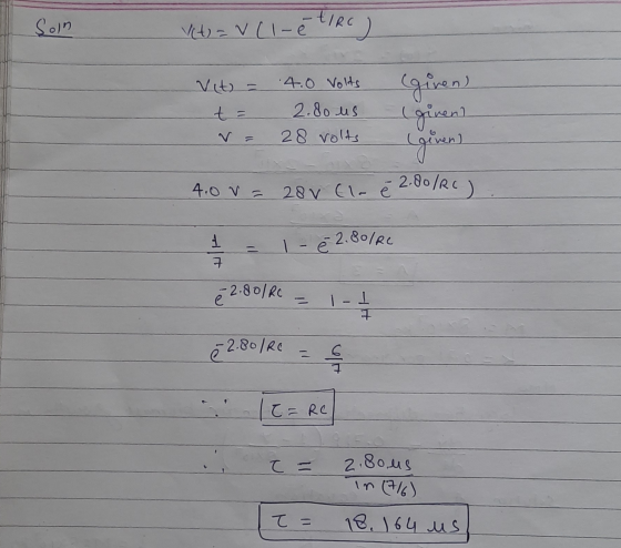 Soln -EIRO ) Vet) = V(I- Vit) = .4.0 Volts t = (given) given? given) 28v (la é 2.00/2c) 2.80 us 28 volts 4.0 v= 4 7 1- é 2.8