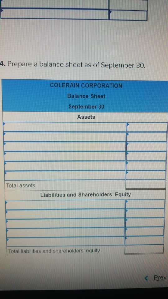 4. Prepare a balance sheet as of September 30. COLERAIN CORPORATION Balance Sheet September 30 Assets Total assets Liabilitie