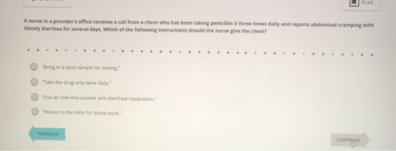 A nurse in a providers office receives a call from a client who has been taking penicillin V three times daily and reports a