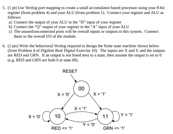 5. (1 pt) Use Verilog port mapping to create a small accumulator-based processor using your 8-bit register (from problem 4) a