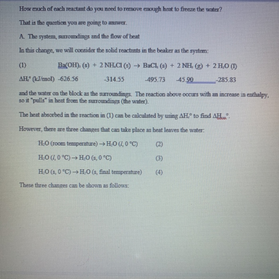 How much of each reactant do you need to rernove enough heat to freeze the water? That is the question you are going to answe