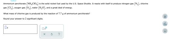Ammonium perchlorate (NH4C104) is the solid rocket fuel used by the U.S. Space Shuttle. It reacts with itself to produce nitr