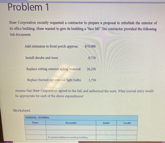 Problem 1 Shaw Corporation recently requested a contractor to prepare a proposal to refurbish the exterior of its office buil
