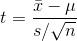 t=\frac{\bar{x}-\mu}{s/\sqrt{n}}