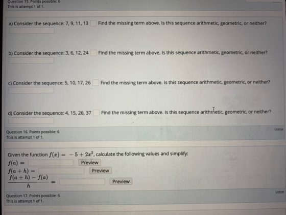 Question 15. Points possible: 6 This is attempt 1 of 1. a) Consider the sequence: 7, 9, 11, 13 Find the missing term above. I