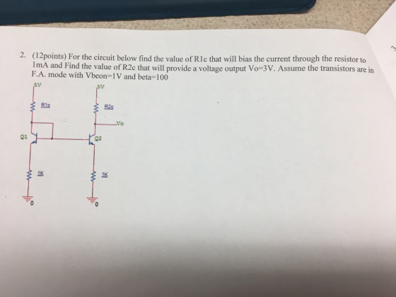 (12points) For the circuit below find the value of Ric that will bias the current through the resistor to 1mA and Find the value o F.A. mode with Vbeon-IV and beta-100 2. e ou 5V Sv 5V Rtc RZo Vo 21 1K 1K
