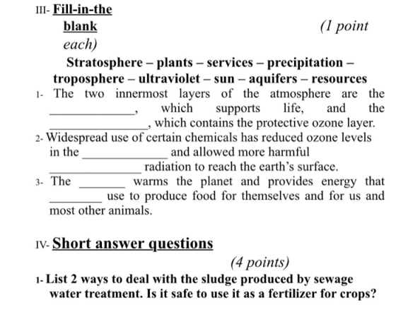 III- Fill-in-the blank (1 point each) Stratosphere – plants – services – precipitation – troposphere – ultraviolet - sun - aq