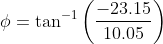 \phi = \tan^{-1}\left (\dfrac{-23.15}{10.05} \right )