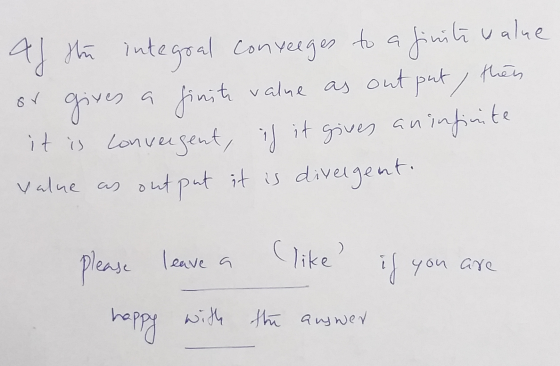to a output / thes 8V value as a finite Af the integral value a finito integral conyeeges gives it is convergent, if it gives