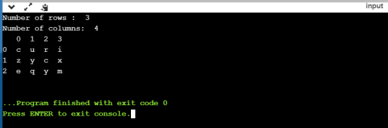 input > 5 3 4 Number of rows Number of columns: 0 1 2 3 0 i 1 у 2 Ym с u r N с x e ... Program finished with exit code 0 Pres