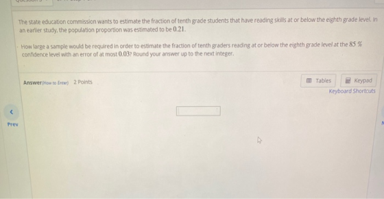 The state education commission wants to estimate the fraction of tenth grade students that have reading skills at or below th
