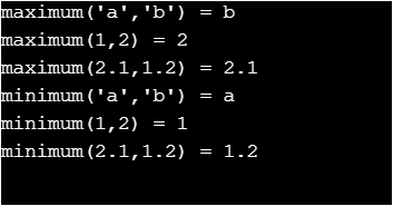 maximum (a, b) = b maximum (1,2) = 2 maximum (2.1,1.2) = 2.1 minimum (a, b) = a minimum (1,2) = 1 minimum (2.1,1.2) =