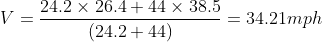V =\frac{24.2\times 26.4+44\times 38.5}{ (24.2+44)}= 34.21 mph