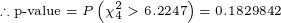 \tiny \therefore \text{p-value}=P\left(\chi^2_{4}>6.2247\right)=0.1829842