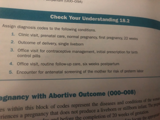 penum (000-09A) Check Your Understanding 18.2 Assign diagnosis codes to the following conditions. 1. Clinic visit, prenatal c