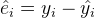 \hat{e}_i=y_i-\hat{y_i}