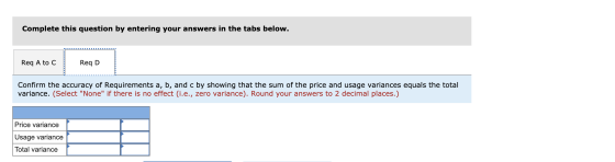 Complete this question by entering your answers in the tabs below. Req A to C Req D Confirm the accuracy of Requirements a, b
