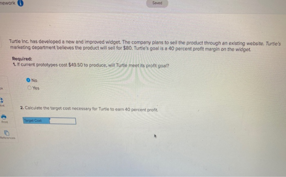 mework i Saved Turtle Inc. has developed a new and improved widget. The company plans to sell the product through an existing