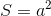 S = a^{2}