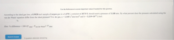 Use the References to access important values i eeded or this que to the ideal gas law, a 0.9028 mol sample of argon gas in a